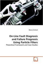 On-Line Fault Diagnosis and Failure Prognosis Using Particle Filters. Theoretical Framework and Case Studies