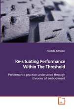 Re-situating Performance Within The Threshold. Performance practice understood through theories of embodiment