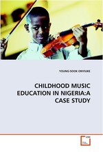 CHILDHOOD MUSIC EDUCATION IN NIGERIA:A CASE STUDY