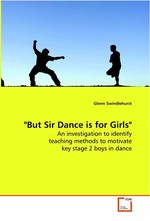 "But Sir Dance is for Girls". An investigation to identify teaching methods to motivate key stage 2 boys in dance