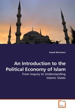 An Introduction to the Political Economy of Islam. From Inquiry to Understanding Islamic States