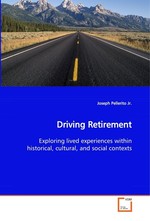 Driving Retirement. Exploring lived experiences within historical, cultural, and social contexts