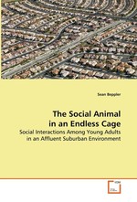The Social Animal in an Endless Cage. Social Interactions Among Young Adults in an Affluent Suburban Environment
