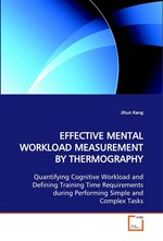 EFFECTIVE MENTAL WORKLOAD MEASUREMENT BY THERMOGRAPHY. Quantifying Cognitive Workload and Defining Training Time Requirements during Performing Simple and Complex Tasks