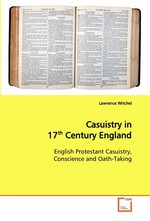 Casuistry in 17th Century England. English Protestant Casuistry, Conscience and Oath-Taking