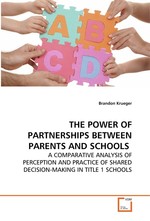 THE POWER OF PARTNERSHIPS BETWEEN PARENTS AND SCHOOLS. A COMPARATIVE ANALYSIS OF PERCEPTION AND PRACTICE OF SHARED DECISION-MAKING IN TITLE 1 SCHOOLS