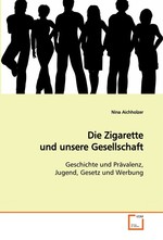 Die Zigarette und unsere Gesellschaft. Geschichte und Praevalenz, Jugend, Gesetz und Werbung