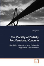 The Viability of Partially Post-Tensioned Concrete. Durability, Corrosion, and Fatigue in Aggressive Environments