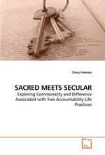 SACRED MEETS SECULAR. Exploring Commonality and Difference Associated with Two Accountability Life Practices