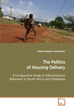 The Politics of Housing Delivery. A Comparative Study of Administrative Behaviour in South Africa and Zimbabwe