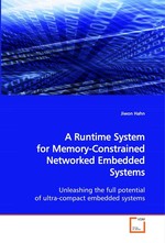 A Runtime System for Memory-Constrained Networked Embedded Systems. Unleashing the full potential of ultra-compact embedded systems