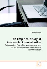 An Empirical Study of Automatic Summarisation. Triangulated Formulaic Measurement and Subjective Impression in Automatic Summarisation