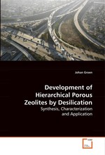 Development of Hierarchical Porous Zeolites by  Desilication. Synthesis, Characterization and Application