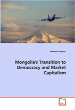 Mongolias Transition to Democracy and Market Capitalism