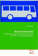 Bedarfshaltestelle. Logistiksteuerung von oeffentlichen Bussen mit Hilfe von Telemetriesystemen