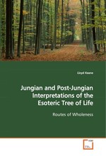Jungian and Post-Jungian Interpretations of the Esoteric Tree of Life. Routes of Wholeness