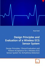Design Principles and Evaluation of a Wireless ECG Sensor System. Design Principles, Clinical Evaluation and Patient Acceptance for a Wireless ECG Sensor System for Arrhythmia Detection