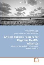 Critical Success Factors for Regional Health Alliances. Ensuring the Viability of Regional Health Alliances