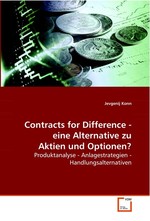 Contracts for Difference - eine Alternative zu Aktien und Optionen?. Produktanalyse - Anlagestrategien -   Handlungsalternativen