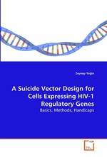 A Suicide Vector Design for Cells Expressing HIV-1 Regulatory Genes. Basics, Methods, Handicaps