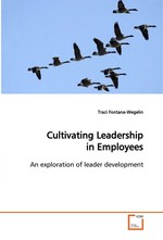 Cultivating Leadership in Employees. An exploration of leader development