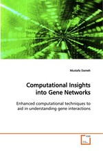 Computational Insights into Gene Networks. Enhanced computational techniques to aid in understanding gene interactions