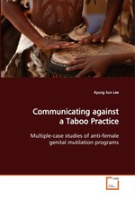 Communicating against a Taboo Practice. Multiple-case studies of anti-female genital  mutilation programs