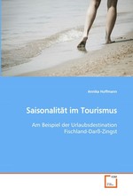Saisonalitaet im Tourismus. Am Beispiel der Urlaubsdestination Fischland-Darss-Zingst