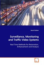Surveillance, Monitoring and Traffic Video Systems. Real Time Methods for Restoration, Enhancement and Analysis