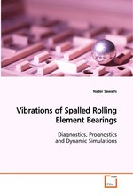 Vibrations of Spalled Rolling Element Bearings. Diagnostics, Prognostics and Dynamic Simulations