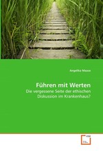 Fuehren mit Werten. Die vergessene Seite der ethischen Diskussion im Krankenhaus?