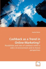 Cashback as a Trend in Online-Marketing?. Possibilities and risks of cashback within a web 2.0 environment and its future perspectives