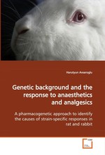 Genetic background and the response to anaesthetics and analgesics. A pharmacogenetic approach to identify the causes of strain-specific responses in rat and rabbit