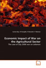 Economic Impact of War on the Agricultural Sector. The case of July 2006 war on Lebanon