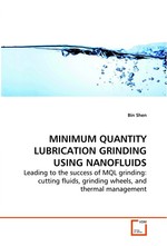 MINIMUM QUANTITY LUBRICATION GRINDING USING NANOFLUIDS. Leading to the success of MQL grinding: cutting fluids, grinding wheels, and thermal management