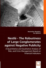 Nestle - The Robustness of Large Conglomerates against Negative Publicity. A Quantitative and Qualitative Analysis of Risk, and Crisis Management Based on Financial Indicators