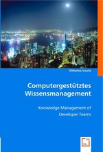 Computergestuetztes Wissensmanagement. Knowledge Management of Developer Teams