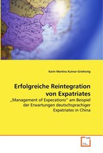 Erfolgreiche Reintegration von Expatriates. „Management of Expecations“ am Beispiel der Erwartungen deutschsprachiger Expatriates in China