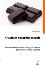 Kreativer Sprachgebrauch. Eine empirische Untersuchung am Beispiel der deutschen Werbesprache