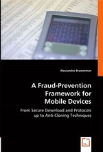 A Fraud-Prevention Framework for Mobile Devices. From Secure Download and Protocols up to Anti-Cloning Techniques