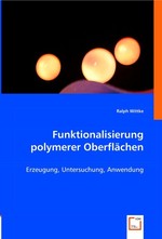 Funktionalisierung polymerer Oberflaechen. Erzeugung, Untersuchung, Anwendung