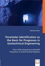 Parameter Identification as the Basis for Prognoses in Geotechnical Engineering. From Soft-computing to Rockfall Protection of Gravel-buried Pipelines