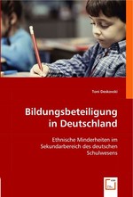 Bildungsbeteiligung in Deutschland. Ethnische Minderheiten im Sekundarbereich des deutschen Schulwesens