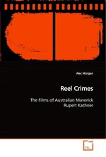 Reel Crimes. The Films of Australian Maverick Rupert Kathner