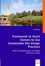 Framework to assist Owners to use Sustainable Site Design Practices. LEED Sustainable Sites and Water Efficiency Credits