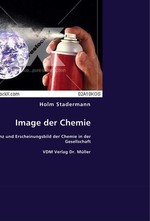 Image der Chemie. Akzeptanz und Erscheinungsbild der Chemie in der Gesellschaft