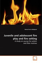 Juvenile and adolescent fire play and fire setting. A study on young fire setters and their motives