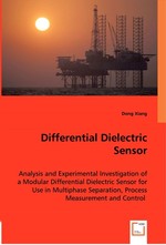 Differential Dielectric Sensor. Analysis and Experimental Investigation of a Modular Differential Dielectric Sensor for Use in Multiphase Separation, Process Measurement and Control