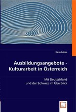 Ausbildungsangebote - Kulturarbeit in Oesterreich. Mit Deutschland und der Schweiz im Ueberblick