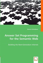Answer Set Programming for the Semantic Web. Building the Next-Generation Internet